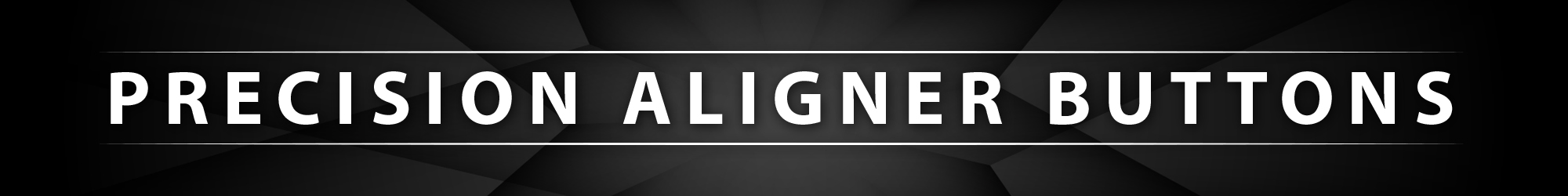 Precision Aligner Buttons